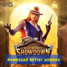 download better animes